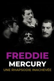 Freddie Mercury : une rhapsodie inachevée